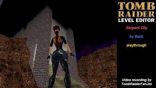 Tomb Raider Custom TRLE - Serpent City (by Beck)