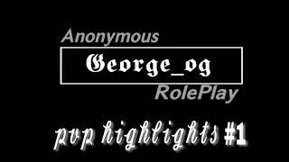 George Og  Anonymous RolePlay PvP #1 DoubleN Man To Man