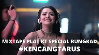 MIXTAPE PLAT KT RUNGKAD SPECIAL #KENCANGTARUSS