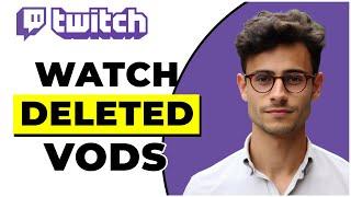 How To Watch Deleted VODs On Twitch! (2024)