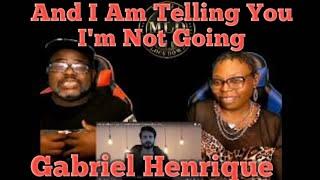 And I Am Telling You I'm Not Going   Gabriel Henrique [Jennifer Hudson Cover] (Reaction)