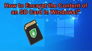 How to Encrypt the Content of an SD Card in Windows!"