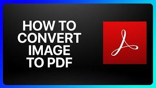 How To Convert Image To Pdf In Adobe Acrobat Tutorial