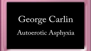 George Carlin - Autoerotic Asphyxia