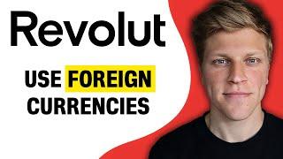 How to Use Foreign Currency on Revolut (2024)