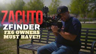 THE TOOL EVERY FX6 FILMMAKER SHOULD HAVE ZACUTO ZFINDER