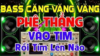 Phê Thẳng Vào Tim, Nhạc Test Loa CỰC CHUẨN 8D - Nhạc Disco REMIX Bass Căng Đẳng Cấp Nghe Gấp Là Phê