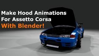 How to Make Hood Animations for AC using Blender