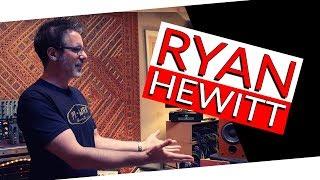 Raised in recording studios (Talking with Ryan Hewitt) - Warren Huart: Produce Like A Pro