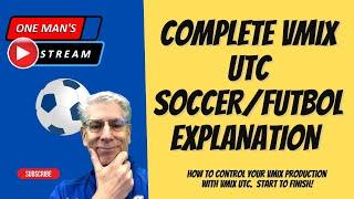 Complete vMix UTC Soccer/Futbol Setup IN DETAIL | One Man's Stream EP46 | Vmix UTC Tutorial