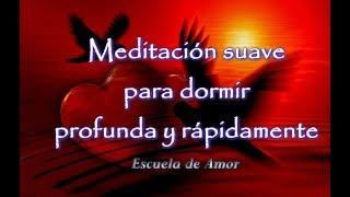 Meditación suave para dormir rápida y profundamente.  PROFUNDA PAZ