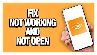 How To Fix Audible App  Not Working And Not Open- Full Guide tutorial