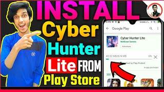 HOW TO Install Cyber Hunter Lite From Play Store ,|| Cyber Hunter Lite From play store