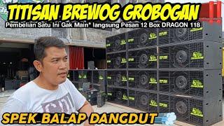 TITISAN BREWOG GROBOGAN Pembeli Satu Ini Gak Main" Langsung Pesanan 12 Box DRAGON 118 - SPEK DANGDUT