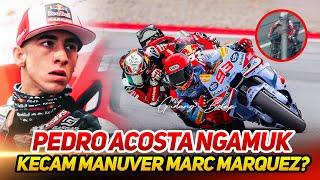 PEDRO ACOSTA NGAMUKKECAM MANUVER BERBAHAYA MARC MARQUEZ~BIKIN PEDRO ACOSTA KEHILANGAN PODIUM??