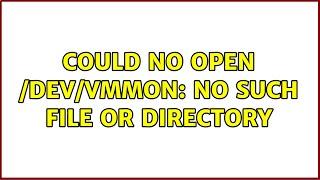 Could no open /dev/vmmon: no such file or directory