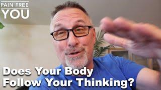 Does Your Body Follow Your Thinking?