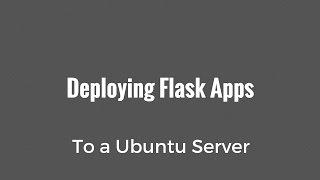 Deploying Flask Apps to an Ubuntu Server