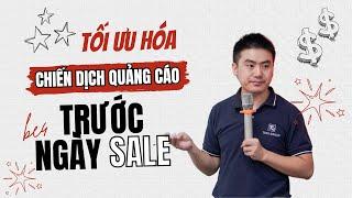 TỐI ƯU HÓA QUẢNG CÁO TRƯỚC NGÀY SALE SAO CHO HIỆU QUẢ ?