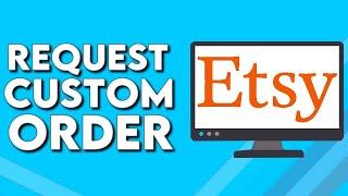 How To Request Custom Order on Etsy Shop