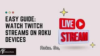 HOW TO WATCH TWITCH STREAM ON ROKU