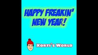 Xorti's World, HAPPY FREAKIN' NEW YEAR!