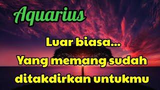  Aquarius  Luar biasa...Yang memang sudah ditakdirkan untukmu ️‍🩹