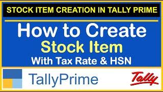 HOW TO CREATE STOCK ITEM WITH GST TAX RATE & HSN  IN TALLY PRIME | STOCK ITEM CREATE IN TALLY PRIME