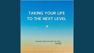 Taking Your Life to Next Level Guided Meditation