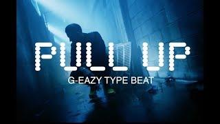 [FREE] G-Eazy Type Beat  2018 "PULL UP" (PROD THE BEAT PROVIDER)