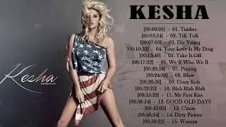 Kesha Playlist Album 2018 || The Best Songs Of Kesha