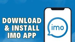 How To Download And Install Imo App