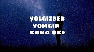 Yolgizbek yomgir (text) (lyrics)