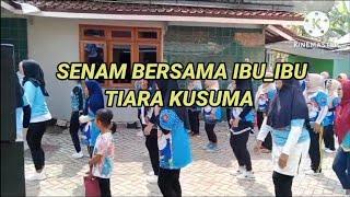 SENAM BERSAMA IBU_IBU TIARA KUSUMA CILACAP