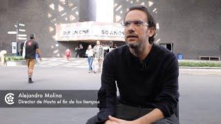 Entrevista a Alejandro Molina director de Hasta el fin de los tiempos