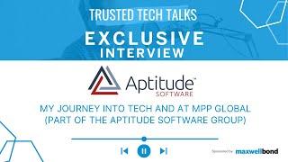 My Journey Into Tech: An Exclusive Interview with MPP Global (part of Aptitude Software Group)