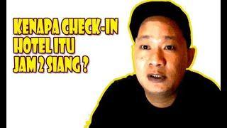 Kenapa Check-in hotel itu Jam 2 siang ?