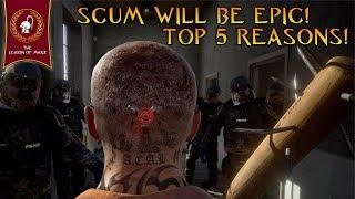 SCUM will be Epic! [PC] - Top 5 Reasons [Open World Prison Survival 2018]