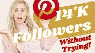 How I got 14K PINTEREST FOLLOWERS FAST (without trying) - 3 Do’s and Don'ts!