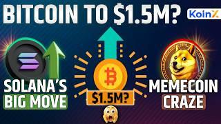 Crypto News This Week: Bitcoin to $1.5M? Solana’s Big Move & Memecoin Craze!