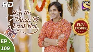 Yeh Un Dinon Ki Baat Hai - Ep 109 - Full Episode - 2nd  February, 2018