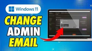 How To Change Windows 11 Administrator Email (Very Easy)