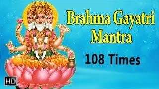 Brahma Gayatri Mantra - 108 Times with Lyrics - Powerful Chants for Peace & Success