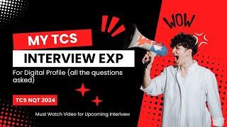 MY TCS NQT INTERVIEW EXP 2024 || 17TH JUNE || DIGITAL PROFILE || SHARING EXACT INTERVIEW QUESTIONS