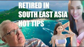 RETIRED IN SOUTH EAST ASIA HOT TIPS