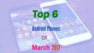 Top 6 Android Phones of March 2017 | TechitEazy