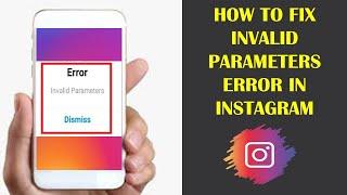 How to Fix Invalid Parameters Error in Instagram || Invalid Parameters error fix in Instagram