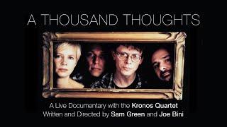 A Thousand Thoughts: A Live Documentary with Kronos Quartet, Written/Directed by Sam Green, Joe Bini