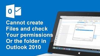 [Solve] Cannot create files and check your permissions for the folder in Outlook 2010