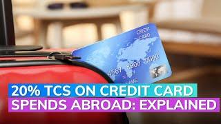 20% TCS On Foreign Credit Card Transactions Explained